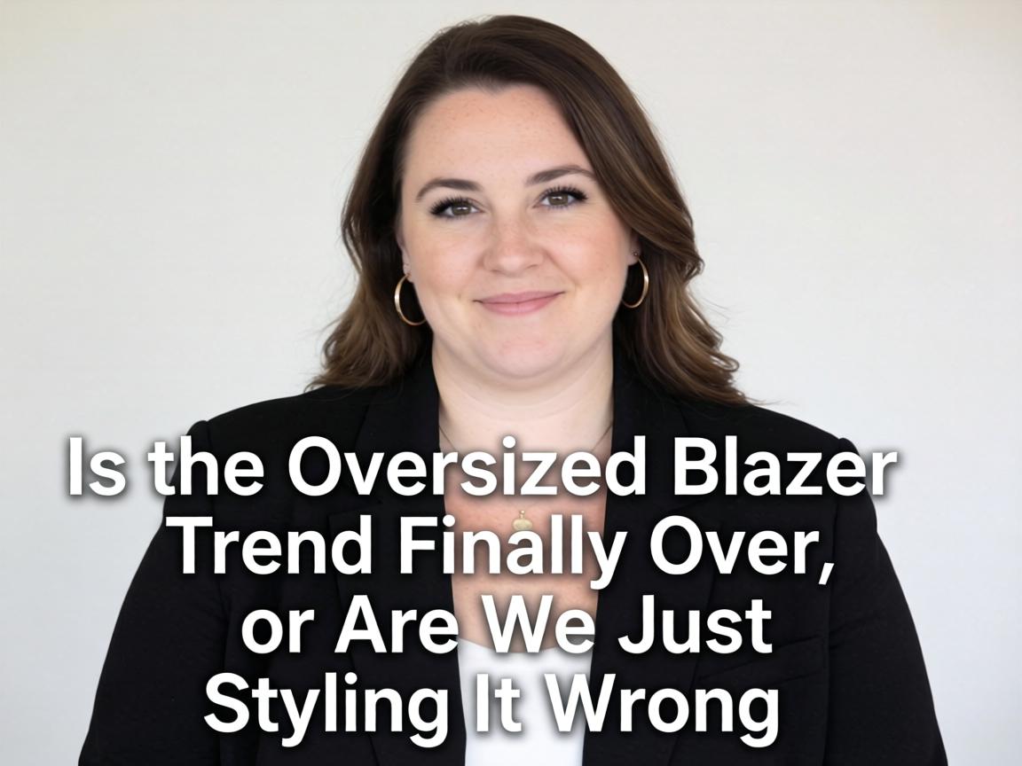 Is the Oversized Blazer Trend Finally Over, or Are We Just Styling It Wrong