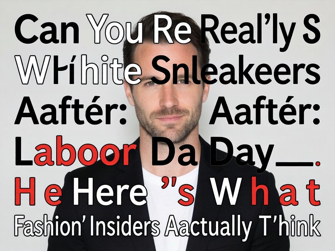 Can You Really Wear White Sneakers After Labor Day_ Here’s What Fashion Insiders Actually Think