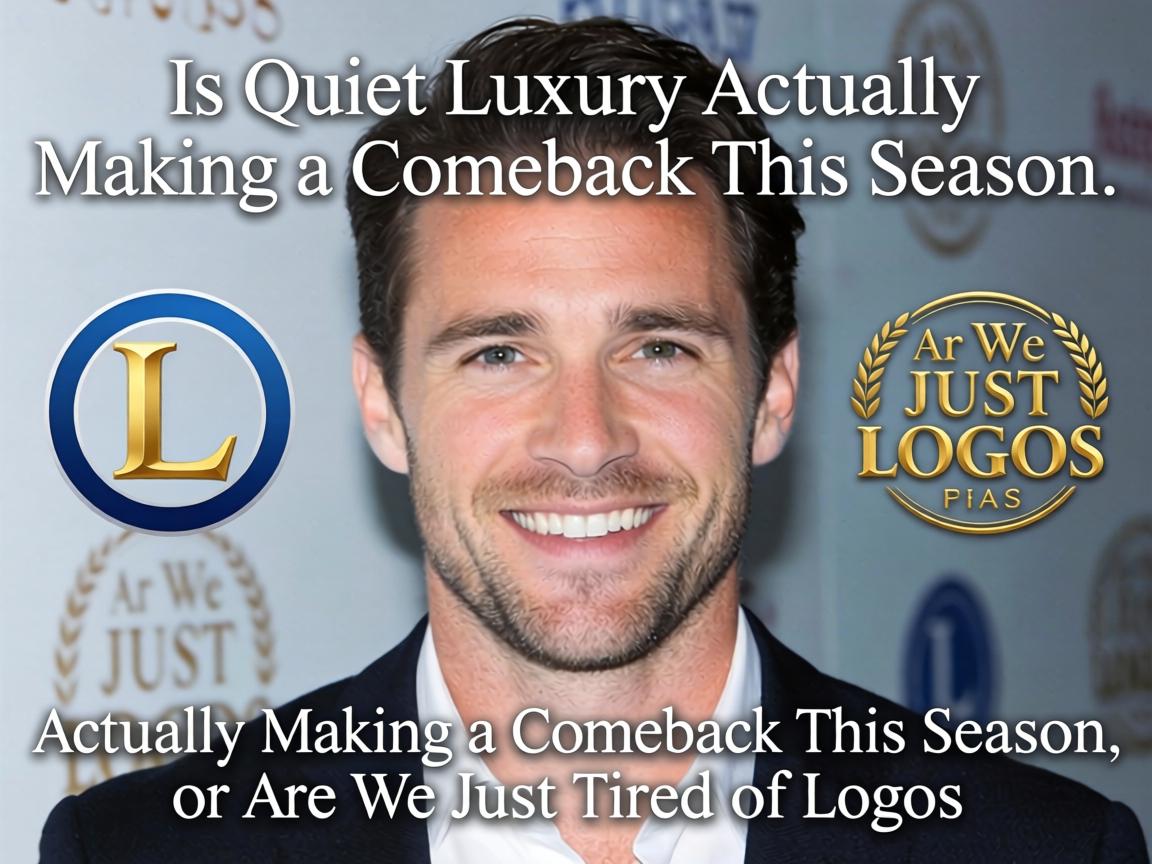 Is Quiet Luxury Actually Making a Comeback This Season, or Are We Just Tired of Logos