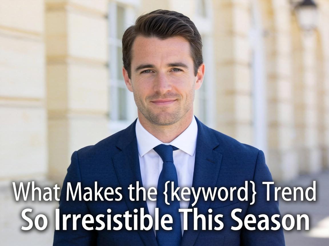 What Makes the {keyword} Trend So Irresistible This Season